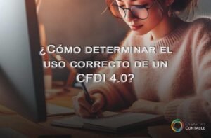 ¿Cómo determinar el uso correcto de un CFDI 4.0?