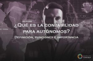 ¿Qué es la contabilidad para autónomos? Definición, funciones e importancia