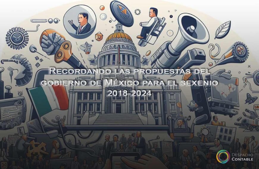 Recordando las propuestas del gobierno de México para el sexenio 2018-2024