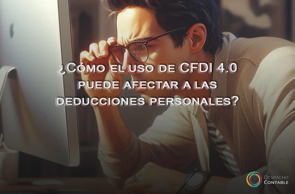 el uso de CFDI puede afectar a las deducciones personales