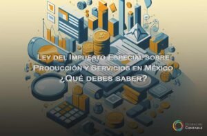 Ley del Impuesto Especial sobre Producción y Servicios en México: ¿Qué debes saber?